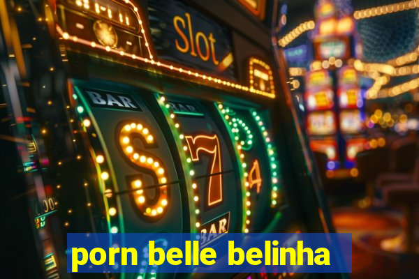 porn belle belinha